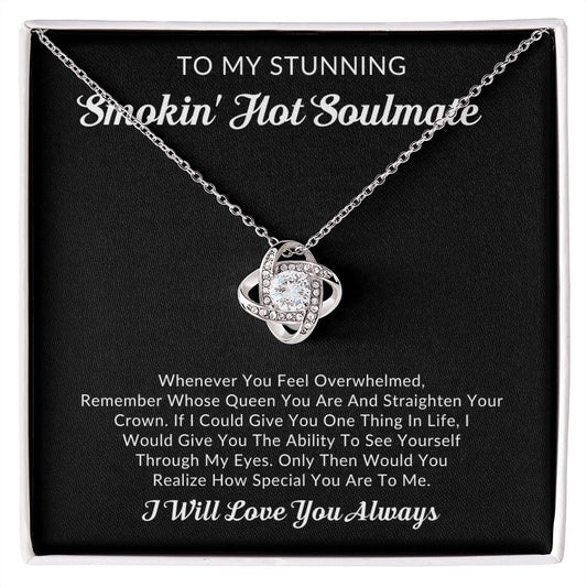 To My Stunning Smokin' Hot Soulmate Love Knot Necklace